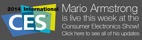 Mario Armstrong goes to the 2014 International CES! Click here to see his latest updates.