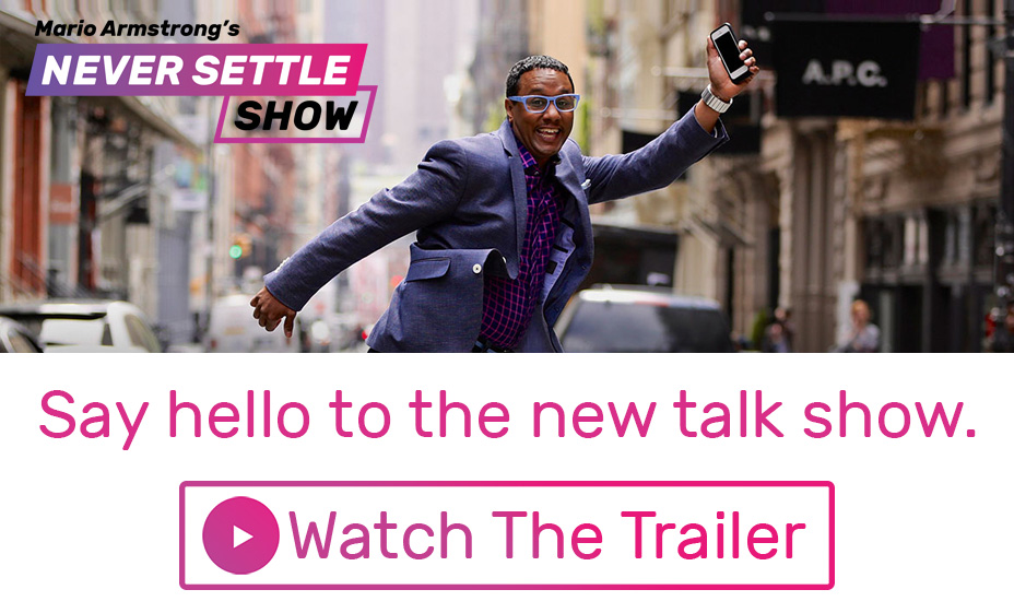 Mario Armstrongs Never Settle Show Click Here to Watch the Trailer 2